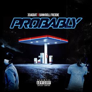 Probably (feat. BankrollFreddie)