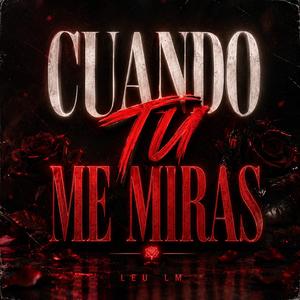 CUANDO TU ME MIRAS