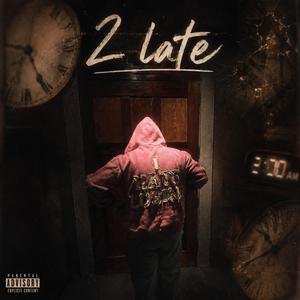 2 Late