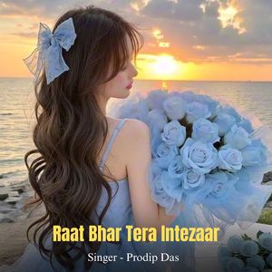 Raat Bhar Tera Intezaar