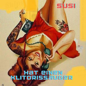 Meine Freundin Susi hat einen Klitorissauger (Nostalgie)