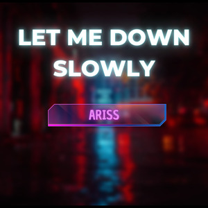 Let Me Down Slowly