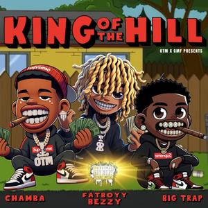 King Of The Hill (feat. Fatboyy Beezy & Biig Trap)