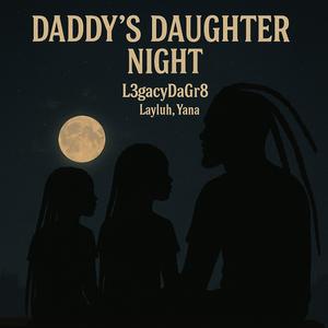 Daddy's Daughter Night (feat. Layluh & Yana)