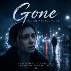 Gone (Where Are You Now)| Official Song