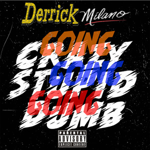 Going Crazy, Going Stupid, Going Dumb