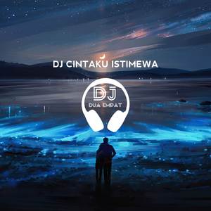 DJ CINTAKU ISTIMEWA