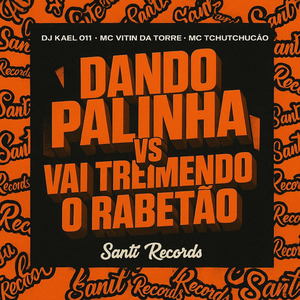 Dando Palinha Vs Vai Tremendo O Rabetão