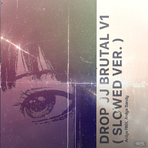 DROP JJ BRUTAL V1 (Slowed Ver)