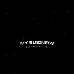 My Business (feat. Deephew & FlyJu)
