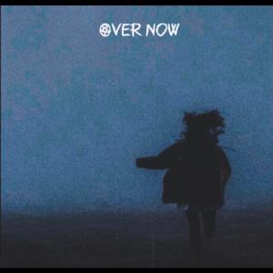 Over Now