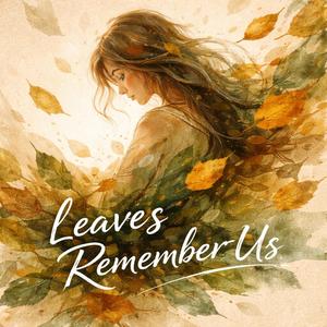 Leaves Remember Us
