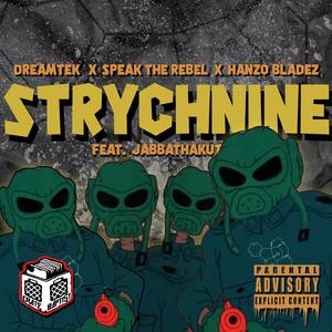 Strychnine (feat. Dreamtek, Speak The Rebel, Hanzo Bladez & Jabbathakut)