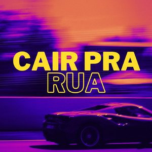 CAIR PRA RUA