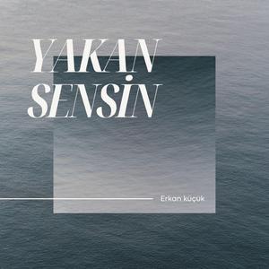Erkan küçük - YAKAN SENSİN