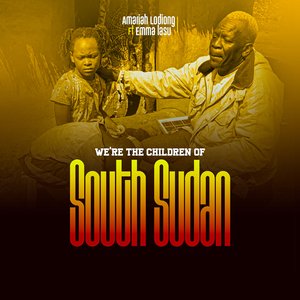 We Are the Children of South Sudan