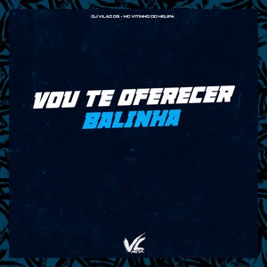 Vou Te Oferecer Balinha