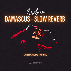 Arabian Damascus - SLOW REVERB