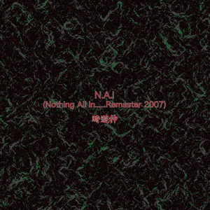 N.A.I (Nothing All In......Remaster 2007)