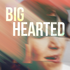 Bighearted
