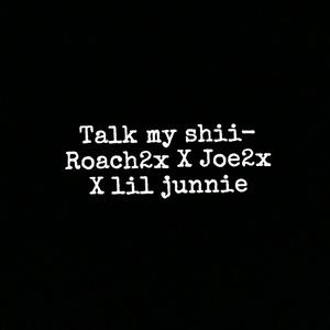 TALK MY SHII (feat. Joe2x & lil junnie)