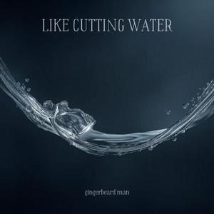 like cutting water (solo version)