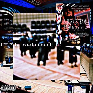**** school (junkie team anthem)