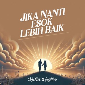 Jika Nanti Esok Lebih Baik