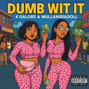 DUMB WIT IT (feat. K Galore) ((Remix) “ SUMMER ANTHEM “)