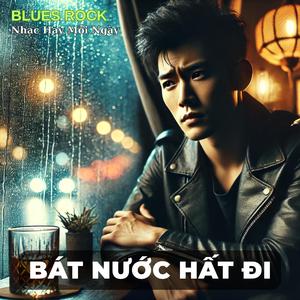 Bát Nước Hất Đi (Blues Rock)