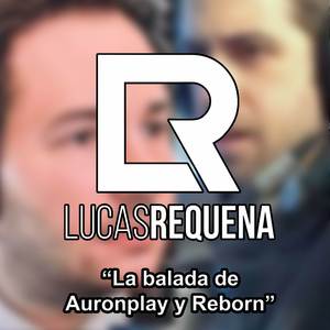 La Balada de Auronplay y Reborn
