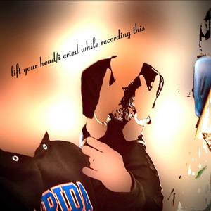 lift your head/i cried while recording this