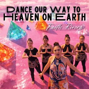 Dance Our way to Heaven on Earth