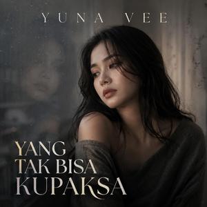 Yang Tak Bisa Kupaksa (feat. YUNA VEE)