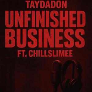 Unfinished Business (feat. Chillslimee)