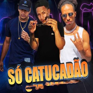 Só Catucadão