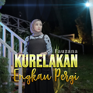 Kurelakan Engkau Pergi