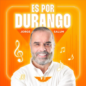 Es por Durango. Jorge Salum