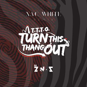 T.T.T.O. (Turn This Thang Out) (XAC White Remix)