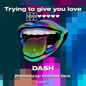 Trying to give you love