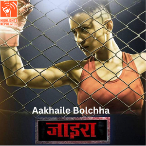 Aakhaile Bolchha (From "Xira")