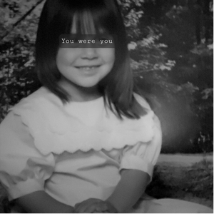 You Were You