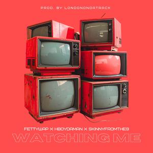 Watching Me (Hboydaman x Fetty Wap x Skinnyfromthe9)