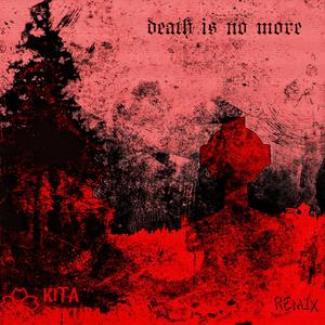 DEATH IS NO MORE