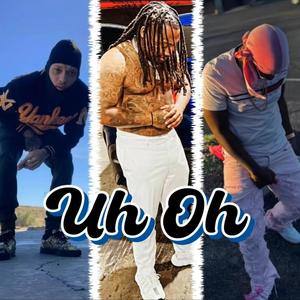 Uh Oh (feat. Jeuice & TrapmoneyPheno)