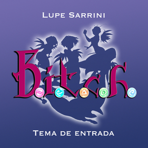 B.I.T.C.H. (Tema de entrada) [De "B.I.T.C.H."]