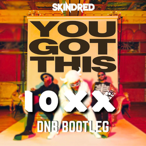 You Got This (10xx DnB Bootleg)