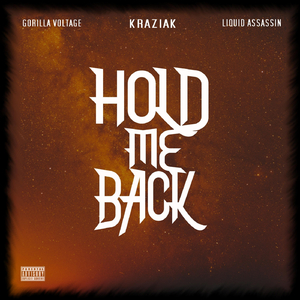Hold Me Back (feat. Gorilla Voltage & Liquid Assassin)
