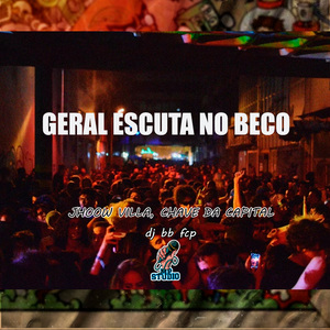GERAL ESCUTA NO BECO