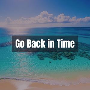 Go Back in Time